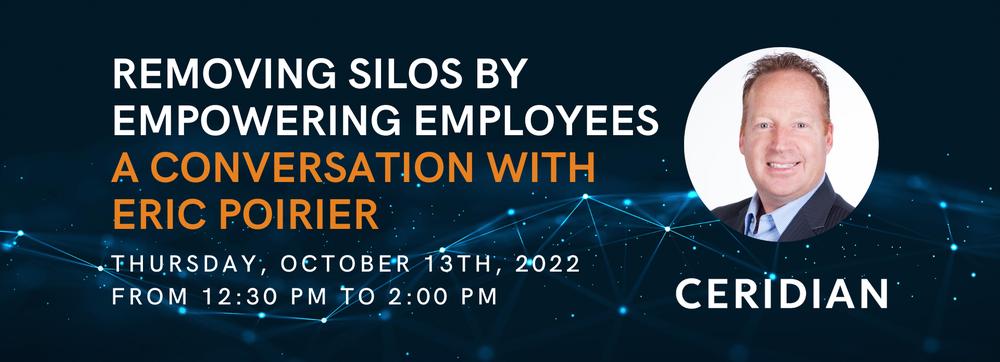 Removing silos by empowering employees – A conversation with Eric Poirier, Ceridian